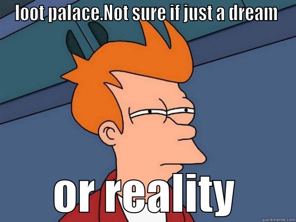 lootpalace not sure if just a dream or reality - LOOT PALACE.NOT SURE IF JUST A DREAM OR REALITY Futurama Fry