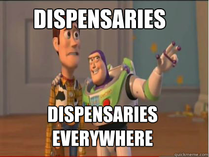 dispensaries dispensaries everywhere  woody and buzz