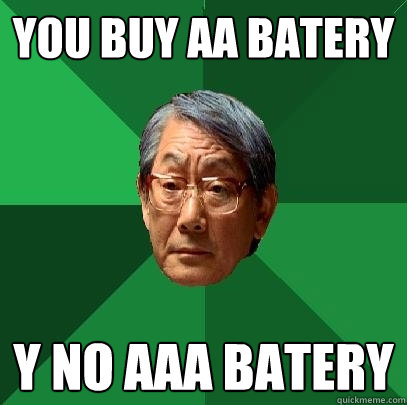 you buy AA Batery Y no aaa batery  High Expectations Asian Father