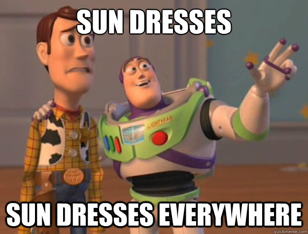 Sun dresses sun dresses everywhere  Buzz Lightyear