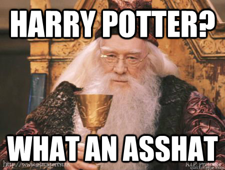 Harry potter? What an asshat  Drew Dumbledore