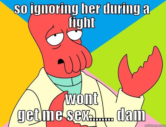 dumb zoid - SO IGNORING HER DURING A FIGHT WONT GET ME SEX........ DAM Futurama Zoidberg 