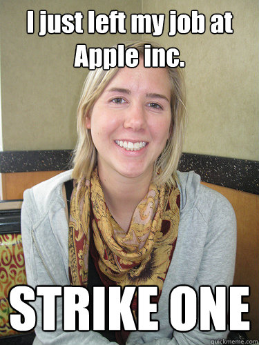 I just left my job at Apple inc. STRIKE ONE  ALYSSA BEREZNAK