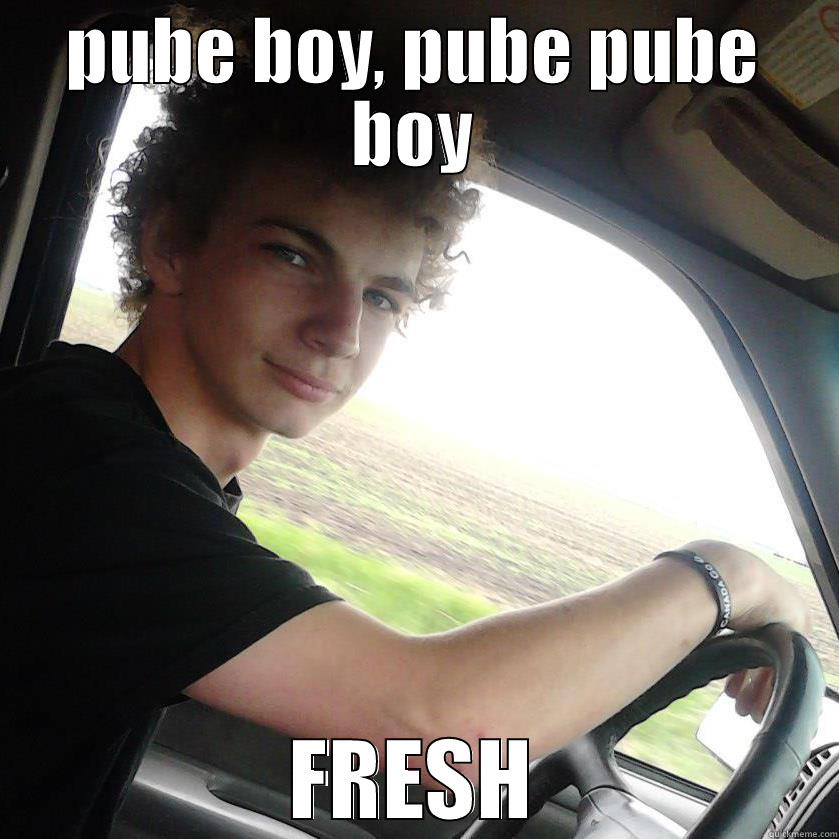 PUBE BOY, PUBE PUBE BOY FRESH Misc