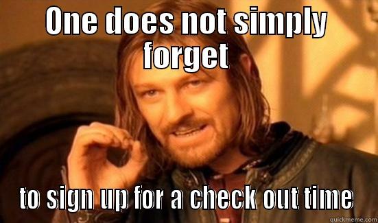 Check Out - ONE DOES NOT SIMPLY FORGET TO SIGN UP FOR A CHECK OUT TIME Boromir