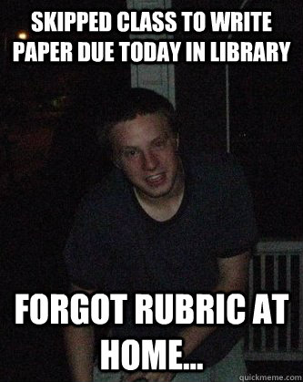 skipped class to write paper due today in library forgot rubric at home...  