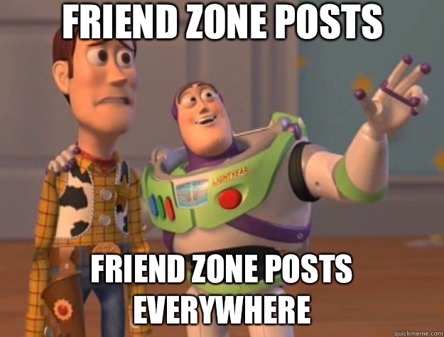 Friend zone posts friend zone posts everywhere - Friend zone posts friend zone posts everywhere  Toy Story