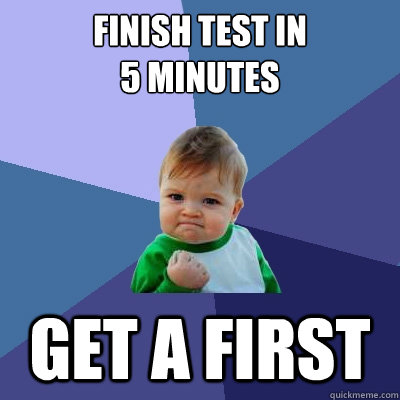 Finish TEST IN
5 MINUTES GET A FIRST - Finish TEST IN
5 MINUTES GET A FIRST  Success Kid