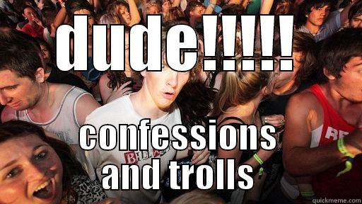 wow its amazing - DUDE!!!!! CONFESSIONS AND TROLLS Sudden Clarity Clarence