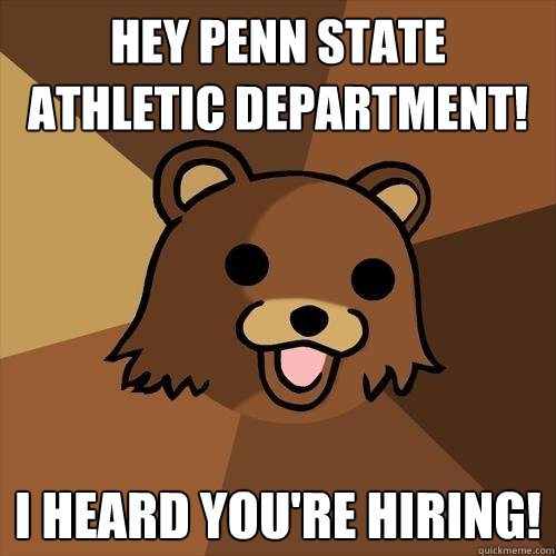 Hey Penn State Athletic Department! I heard you're hiring!  Pedobear