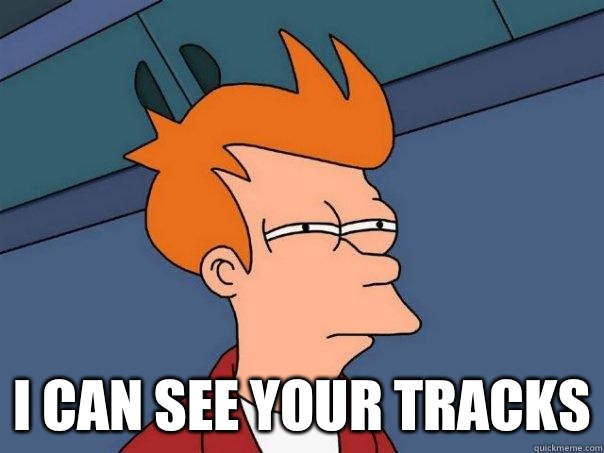  I can see your tracks  Futurama Fry