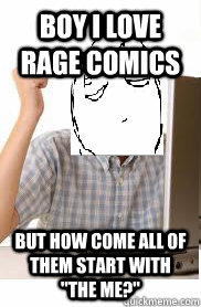 Boy I love Rage Comics But How come all of them start with 