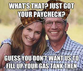 What's that? Just got your paycheck? Guess you don't want us to fill up your gas tank then  