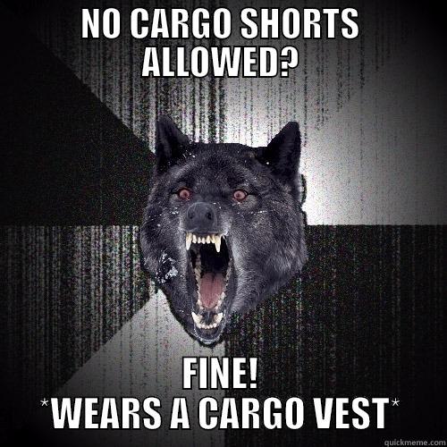 NO CARGO SHORTS ALLOWED? FINE! *WEARS A CARGO VEST* Insanity Wolf