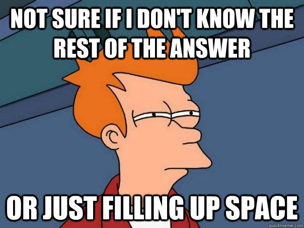 not sure if i don't know the rest of the answer or just filling up space  Futurama Fry