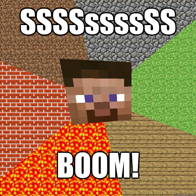 SSSSssssSS BOOM!  Minecraft