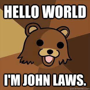 Hello world I'M John Laws.  