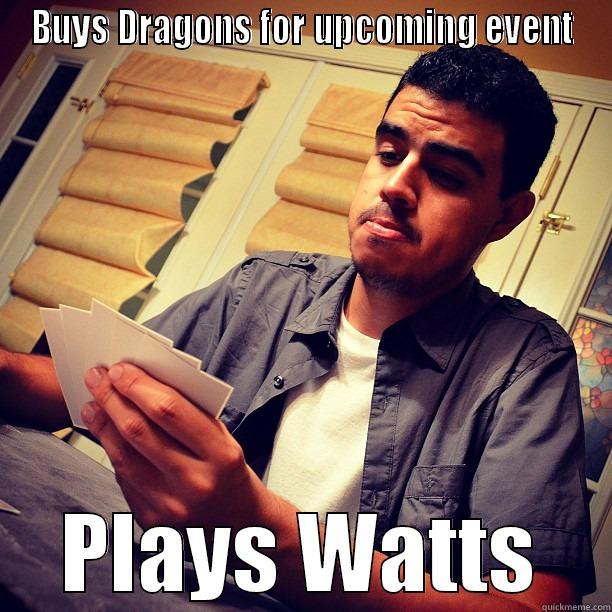 BUYS DRAGONS FOR UPCOMING EVENT PLAYS WATTS Misc