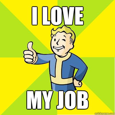 I LOVE my job  Fallout new vegas