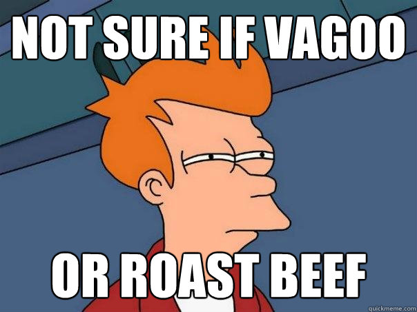 not sure if vagoo or roast beef - not sure if vagoo or roast beef  Futurama Fry