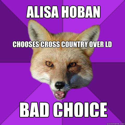 Alisa Hoban Chooses cross country over LD Bad choice  Forensics Fox