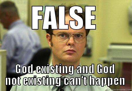 Herp Derp - FALSE GOD EXISTING AND GOD NOT EXISTING CAN'T HAPPEN Schrute