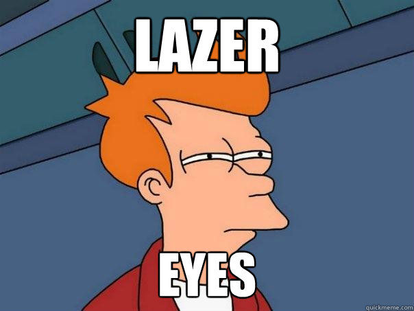 LAZER EYES  Futurama Fry