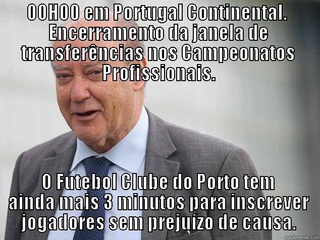 pinto da costa - 00H00 EM PORTUGAL CONTINENTAL.  ENCERRAMENTO DA JANELA DE TRANSFERÊNCIAS NOS CAMPEONATOS PROFISSIONAIS. O FUTEBOL CLUBE DO PORTO TEM AINDA MAIS 3 MINUTOS PARA INSCREVER JOGADORES SEM PREJUÍZO DE CAUSA. Misc