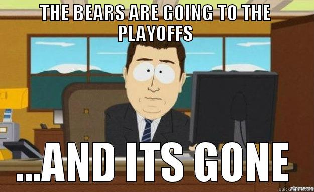 THE BEARS ARE GOING TO THE PLAYOFFS ...AND ITS GONE aaaand its gone