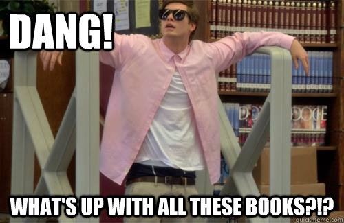 DANG! What's up with all these books?!? - DANG! What's up with all these books?!?  Misc