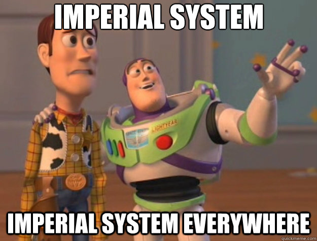 Imperial system imperial system everywhere - Imperial system imperial system everywhere  Toy Story