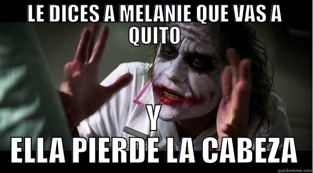 LE DICES A MELANIE QUE VAS A QUITO Y ELLA PIERDE LA CABEZA Joker Mind Loss