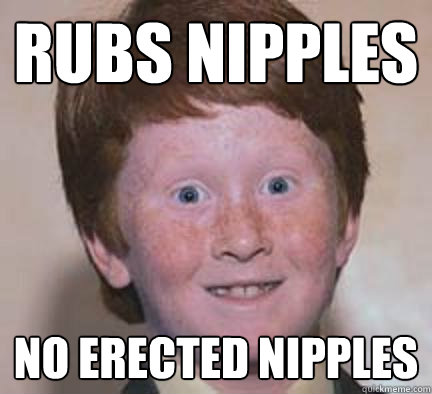 Rubs Nipples no erected nipples   Over Confident Ginger