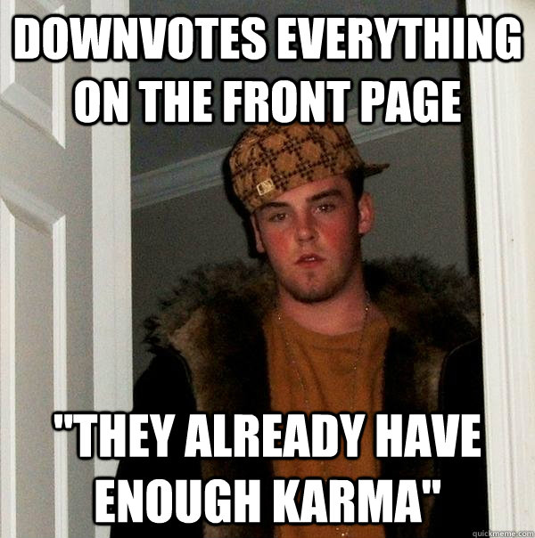 Downvotes everything on the front page 