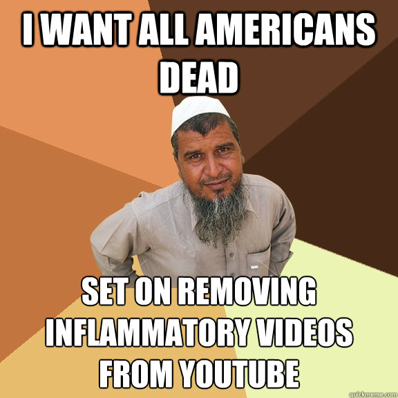 I want all Americans dead Set on removing inflammatory videos from YouTube  Ordinary Muslim Man