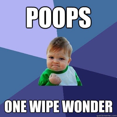 Poops One Wipe Wonder  Success Kid