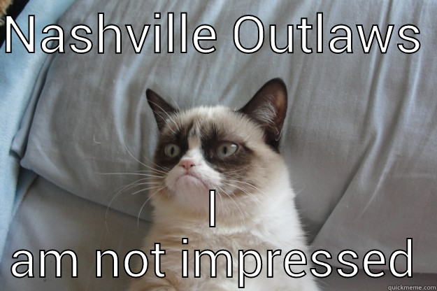 NASHVILLE OUTLAWS  I AM NOT IMPRESSED Grumpy Cat