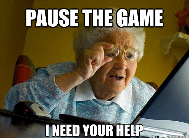 PAUSE THE GAME I NEED YOUR HELP    Grandma finds the Internet