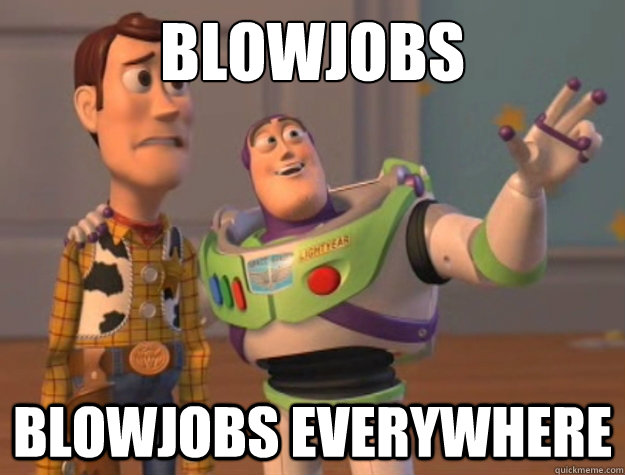 Blowjobs blowjobs everywhere  Buzz Lightyear