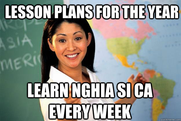 Lesson Plans for The Year Learn Nghia Si Ca Every week   Unhelpful High School Teacher