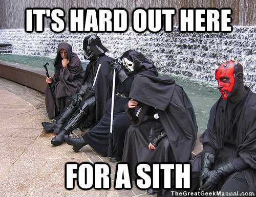 It's hard out here For a Sith  