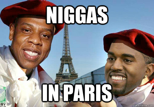 NIGGAS IN PARIS  Niggas In Paris