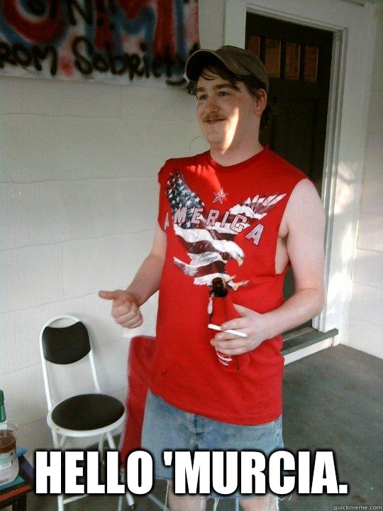  
Hello 'Murcia.  -  
Hello 'Murcia.   Redneck Randal