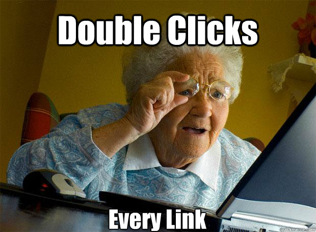 Double Clicks  Every Link   - Double Clicks  Every Link    Grandma finds the Internet