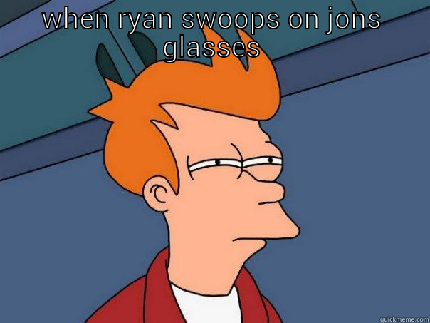 WHEN RYAN SWOOPS ON JONS GLASSES  Futurama Fry