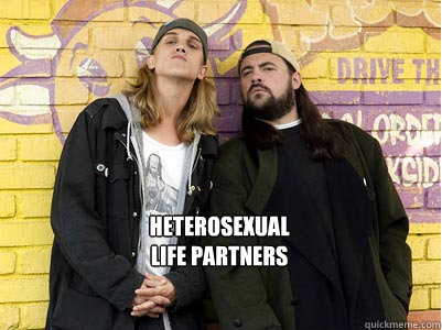 heterosexual
Life partners  Jay and Silent Bob