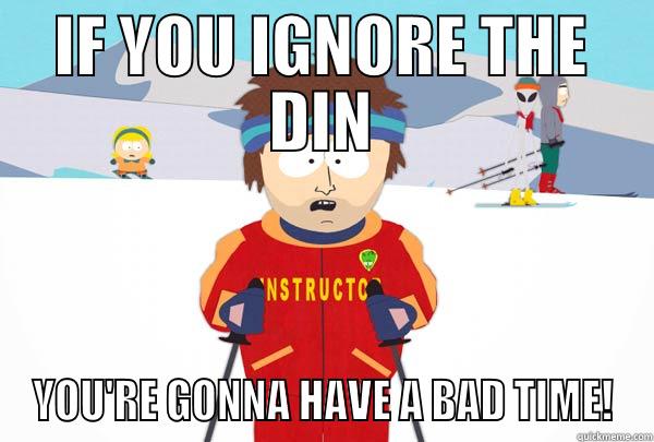 IF YOU IGNORE THE DIN YOU'RE GONNA HAVE A BAD TIME! Super Cool Ski Instructor