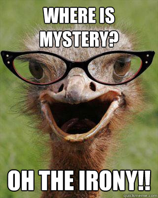 Where is Mystery? Oh the irony!!  Judgmental Bookseller Ostrich