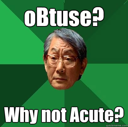 oBtuse? Why not Acute? - oBtuse? Why not Acute?  High Expectations Asian Father