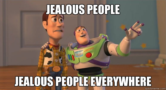 Jealous People jealous people everywhere  Toy Story Everywhere